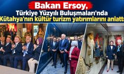 Bakan Ersoy, Türkiye Yüzyılı Buluşmaları'nda Kütahya'nın kültür turizm yatırımlarını anlattı