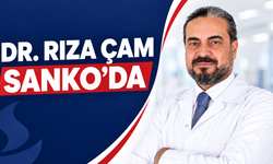 DR. RIZA ÇAM, SANKO ÜNİVERSİTESİ HASTANESİ’NDE