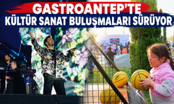 GASTROANTEP’TE KÜLTÜR SANAT BULUŞMALARI SÜRÜYOR