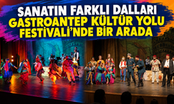 SANATIN TÜM DALLARI GASTROANTEP’TE