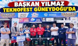 BAŞKAN YILMAZ TEKNOFEST GÜNEYDOĞU’DA