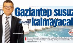 GASKİ Genel Müdürü : Gaziantep susuz kalmayacak