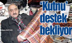 “Kutnu” esnafı Kutnu'ya daha çok tanıtım desteği bekliyor