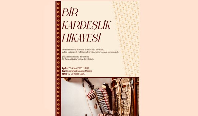 “BİR KARDEŞLİK HİKÂYESİ” SERGİSİ SANATSEVERLERLE BULUŞUYOR