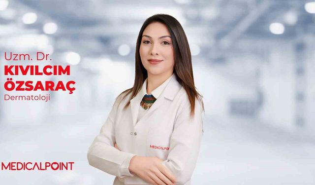 Dermatoloji Uzmanı Dr. Özsaraç: 'Yanlış alışkanlıklar cildi sessizce yıpratıyor'