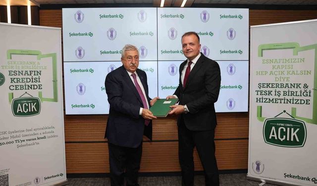 Şekerbank ve TESK iş birliğiyle esnafa anında finansman desteği