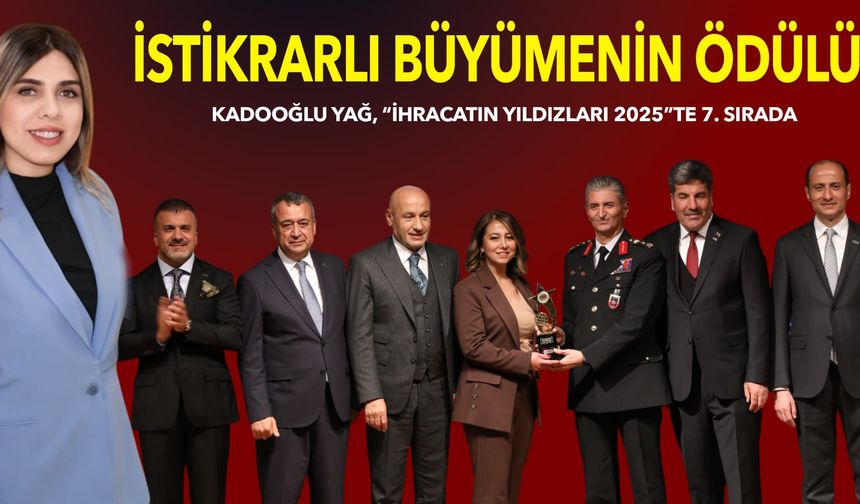 Kadooğlu Yağ, “İhracatın Yıldızları 2025”te 7. Sırada