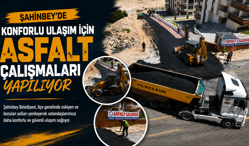 ŞAHİNBEY’DE KONFORLU ULAŞIM İÇİN ÇALIŞMALAR SÜRÜYOR