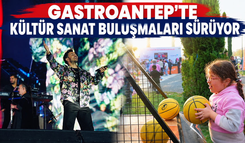 GASTROANTEP’TE KÜLTÜR SANAT BULUŞMALARI SÜRÜYOR